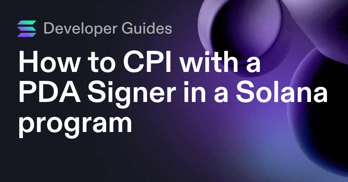 How to CPI with a PDA Signer in a Solana program