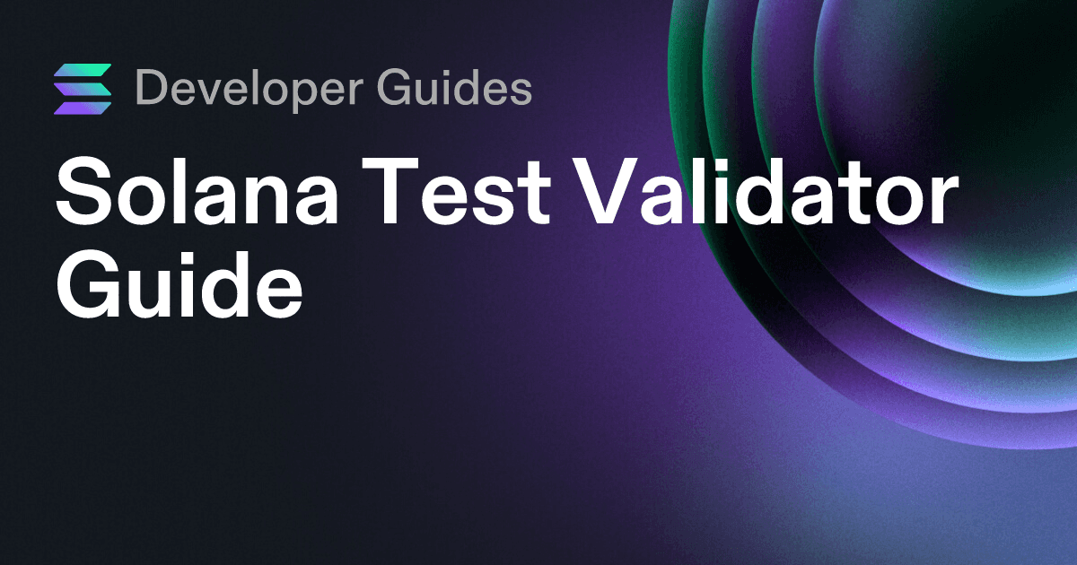 Solana Test Validator Guide